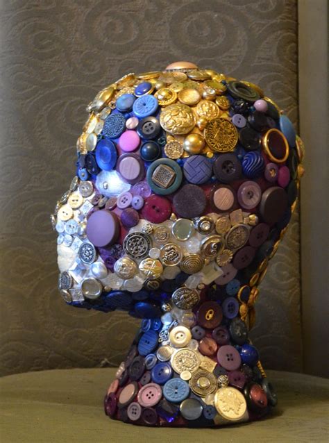 Yes, I cover styrofoam heads with buttons and things. Strange hobby, but I love doing it. This ...