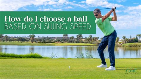 How Do I Choose A Golf Ball Based on Swing Speed?