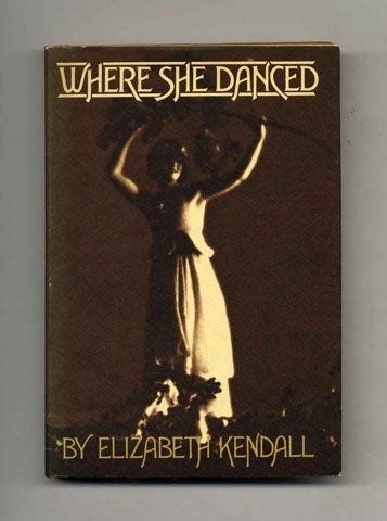 Where She Danced - 1st Edition/1st Printing | Elizabeth Kendall | Books Tell You Why, Inc