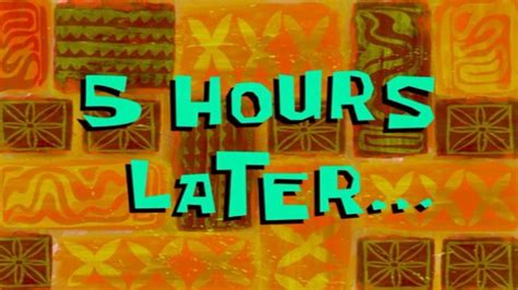 5 Hours Later | SpongeBob Time Card 97