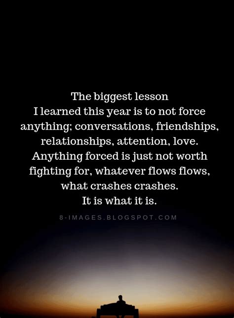 The biggest lesson I learned this year is to not force anything | Lesson Learned Quotes - Quotes