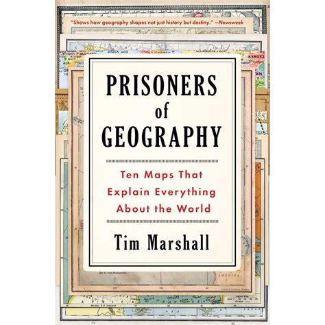 Prisoners of Geography: Ten Maps That Explain Everything About the World by Tim Marshall ...