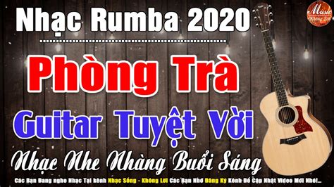 Nhạc Rumba Không Lời 2020 | Nhạc Phòng Trà Nhẹ Nhàng Hay Nhất | Nhạc Guitar Buổi Sáng Tuyệt Vời ...