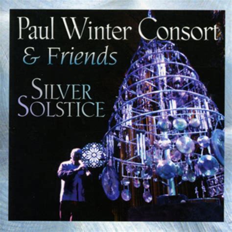 Silver Solstice - Paul Winter Consort & Friends | Paul Winter