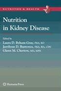 Nutrition in Kidney Disease: Byham-Gray, Laura D., Burrowes, Jerrilynn D., Chertow, Glenn M ...