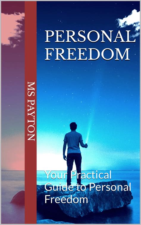 Personal Freedom: Your Practical Guide to Personal Freedom by MS Payton ...