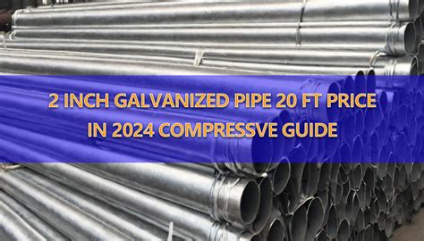 2 inch Galvanized Pipe 20 ft Price in 2024 | Sino East