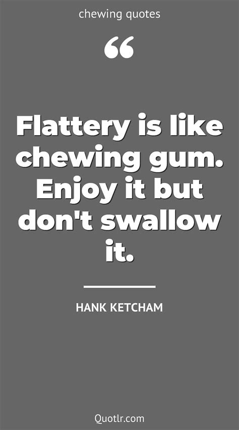 90 Fascinating Chewing Gum Quotes (love is chewing gum, lex luthor ...