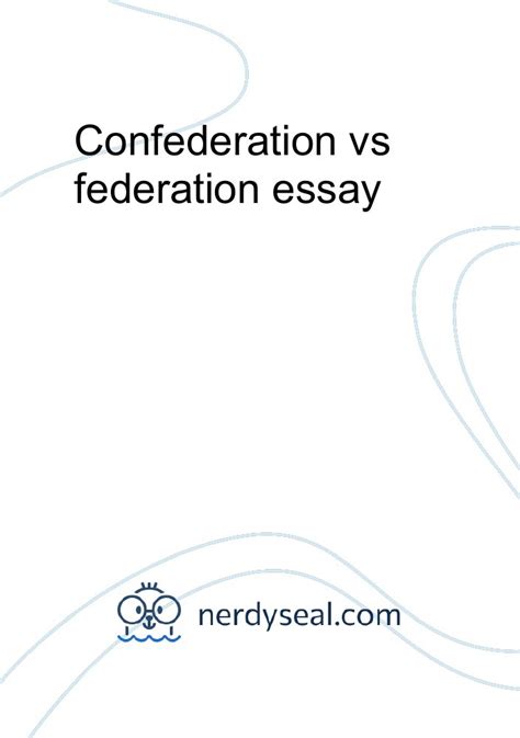 Confederation vs federation essay - 266 Words - NerdySeal