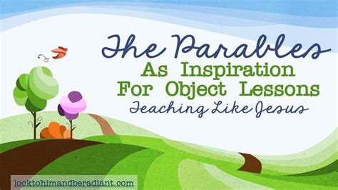 Look to Him and be Radiant: The Parables: Teaching Like Jesus