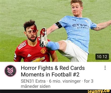 Il fas Horror Fights & Red Cards Moments in Football #2 SEN31 Extra - 6 mio. visninger - for 3 ...