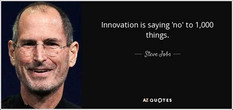 Steve Jobs quote: Innovation is saying 'no' to 1,000 things.