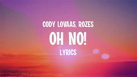 Cody Lovaas - Oh No! (Lyrics) feat. ROZES - YouTube