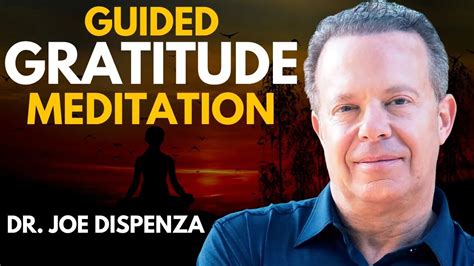 Guided Gratitude Meditation - Dr. Joe Dispenza