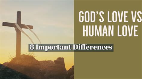 God's Love Vs Human Love: (8 Important Differences To Know)