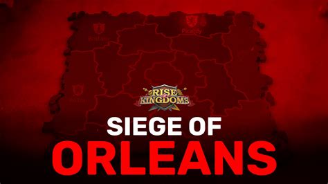 Siege of Orleans | Auxiliary Skills, Writs, Map | Rise of Kingdoms