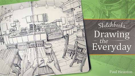 Sketchbooks: Drawing the Everyday | Craftsy