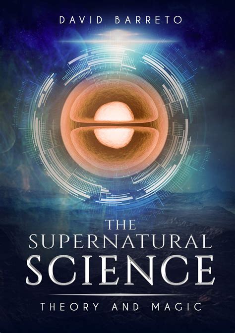 The Supernatural Science: Theory and Magic by David Barreto | Goodreads