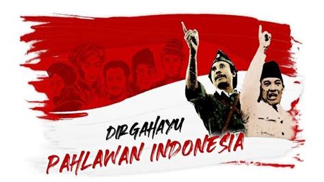 35 Kata-kata Ucapan Hari Pahlawan 2023, Bagikan Pesan Penuh Semangat ke Media Sosial ...