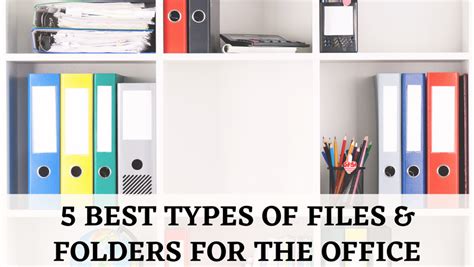 5 Best Types of Files & Folders for The Office