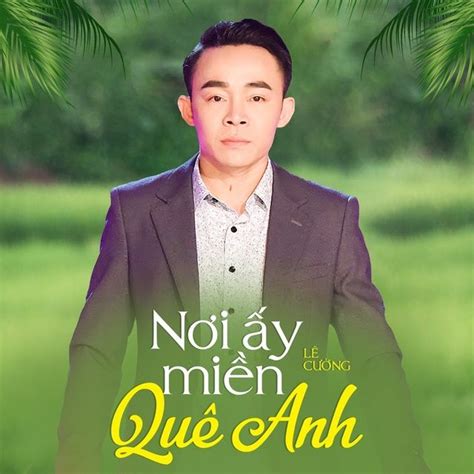 Hai Quê - Lê Cường - tải mp3|lời bài hát - NhacCuaTui