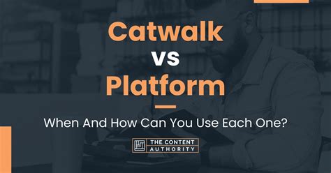 Catwalk vs Platform: When And How Can You Use Each One?