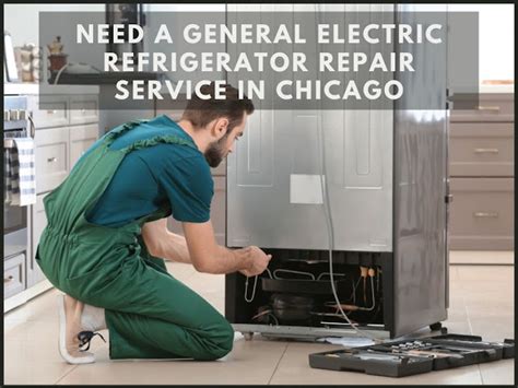 Need A General Electric Refrigerator Repair Service In Chicago