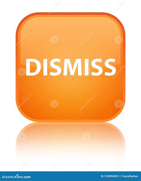 Dismiss Special Orange Square Button Stock Illustration - Illustration of terminate, deny: 103896905