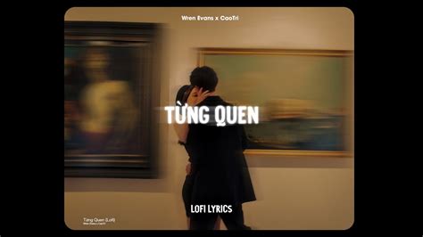 Từng Quen (CaoTri Ver.) - Wren Evans | Lofi Lyrics - YouTube