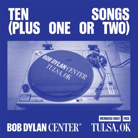 Ten Songs (Plus One or Two) – Bob Dylan Center | Tulsa, OK