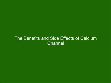 The Benefits and Side Effects of Calcium Channel Blockers - Health And ...