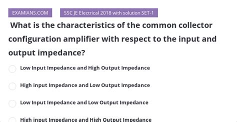 What is the characteristics of the common collector configuration ...