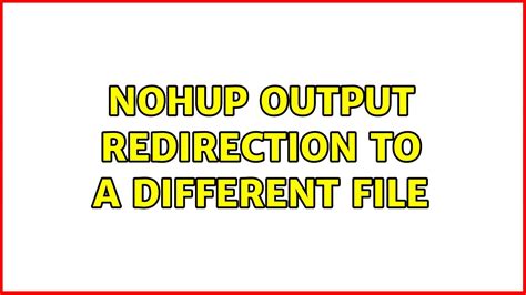 nohup output redirection to a different file (3 Solutions!!) - YouTube