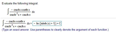 Solved Evaluate the following integral. s csch x coth x dx | Chegg.com