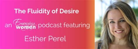 Esther Perel - The Fluidity of Desire - Emerging Women