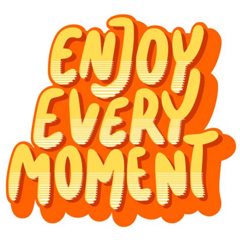 Enjoy every moment Stickers - Free miscellaneous Stickers