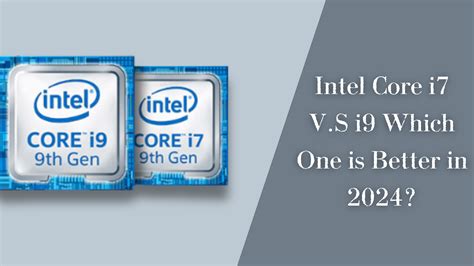 Intel Core i7 V.S i9 Which One is Better in 2024? – Tech Reath