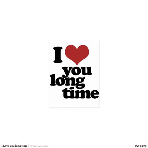 I Love you long time | Zazzle