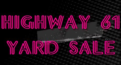 Highway 61 Yard Sale | Yard sale, Yard, Sale