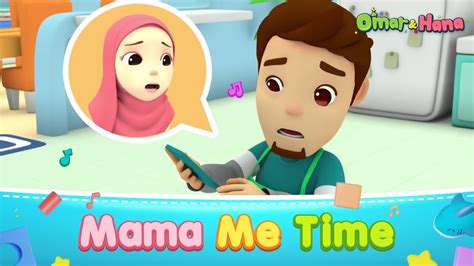 Mama Me Time | Islamic Series & Songs For Kids | Omar & Hana English ...