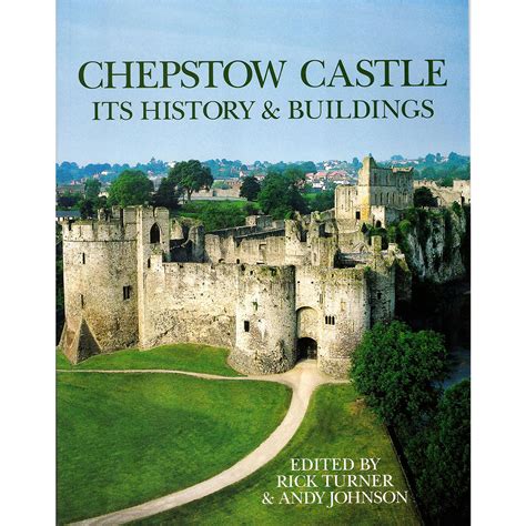 Chepstow Castle: Its History & Buildings – Logaston Press