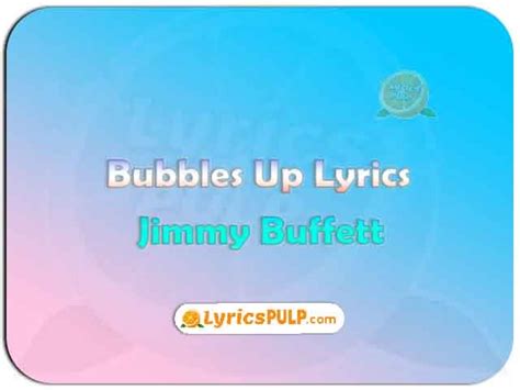 Bubbles Up Lyrics | Jimmy Buffett