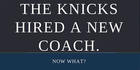 The Knicks Hired a New Coach. Now What? | Kewho Min | Certified Public Accountant/ Finance | New ...