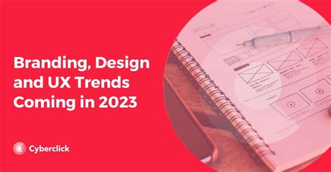 Branding, Design and UX Trends Coming in 2023