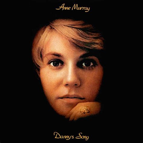 Anne Murray – Danny's Song Lyrics | Genius Lyrics