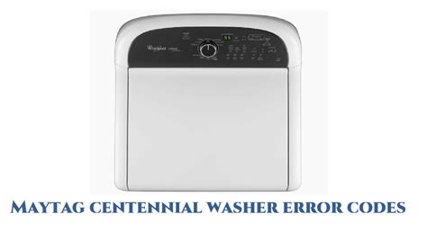 Maytag centennial washer error codes [Fixed!] - MachineLounge