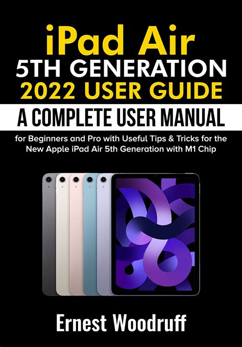 iPad Air 5th Generation 2022 User Guide: A Complete User Manual for Beginners and Pro with ...