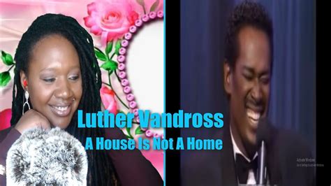 Luther Vandross - A House Is Not A Home - Reaction - YouTube