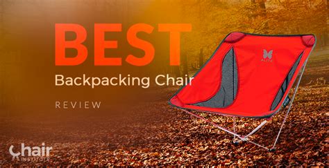 Best Backpacking Chair Reviews & Ratings 2024 - Top 10 Picks