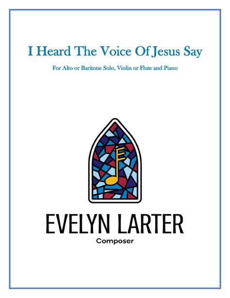 I Heard The Voice Of Jesus Say - Alto or Baritone - Evelyn Larter Composer